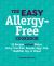 The Easy Allergy-Free Cookbook : 85 Recipes Without Gluten, Dairy, Tree Nuts, Peanuts, Eggs, Fish, Shellfish, Soy, or Wheat The Easy Allergy-Free Cookbook : 85 Recipes Without Gluten, Dairy, Tree Nuts, Peanuts, Eggs, Fish, Shellfish, Soy, or Wheat