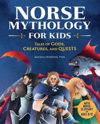 Norse Mythology for Kids : Tales of Gods, Creatures, and Quests