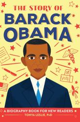 The Story of Barack Obama : An Inspiring Biography for Young Readers