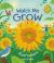 Watch Me Grow: Sunflowers Watch Me Grow: Sunflowers
