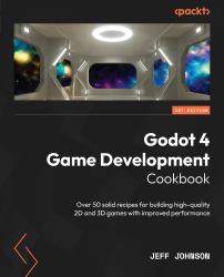 Godot 4 Game Development Cookbook : Over 50 Solid Recipes for Building High-Quality 2D and 3D Games with Improved Performance