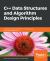 C++ Data Structures and Algorithm Design Principles : Leverage the Power of Modern C++ to Build Robust and Scalable Applications