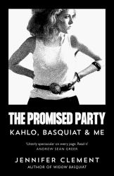 The Promised Party : Kahlo, Basquiat and Me