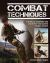 Combat Techniques : The Skills, Weaponry and Tactics of the Modern Combat Soldier