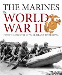 The Marines in World War II : From the Defence of Wake Island to Okinawa