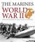 The Marines in World War II : From the Defence of Wake Island to Okinawa