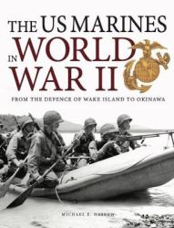 The US Marines in World War II : From the Defence of Wake Island to Okinawa