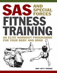 SAS and Special Forces Fitness Training : An Elite Workout Programme for Your Body and Mind