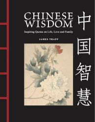 Chinese Wisdom : Inspiring Quotes on Life, Love and Family