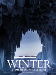 Winter : A Time of Snow, Ice and Frost