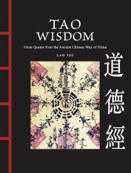 Tao Wisdom : Great Quotes from the Ancient Chinese Way of Virtue