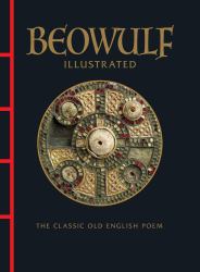 Beowulf Illustrated : The Classic Old English Poem