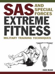 SAS and Special Forces Extreme Fitness : Military Training Techniques
