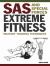 SAS and Special Forces Extreme Fitness : Military Training Techniques
