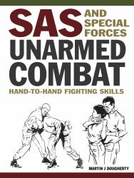 SAS and Special Forces Unarmed Combat : Hand-To-hand Fighting Skills