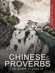 Chinese Proverbs : The Wisdom of Cheng Yu