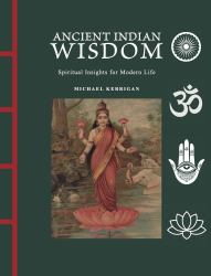 Ancient Indian Wisdom : Spiritual Insights for Modern Life