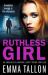 Ruthless Girl : An Absolutely Gripping, Gritty Crime Thriller
