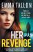 Her Revenge : An Absolutely Gripping and Gritty Crime Thriller about Betrayal, Revenge and Family Secrets