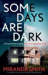 Some Days Are Dark : A Completely Gripping Suspense Thriller with a Breathtaking Twist