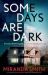 Some Days Are Dark : A Completely Gripping Suspense Thriller with a Breathtaking Twist