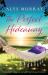 The Perfect Hideaway : A Completely Gorgeous and Uplifting Feel-Good Romance