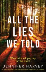 All the Lies We Told : An Unputdownable and Emotional Page-Turner Full of Suspense