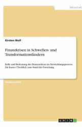 Finanzkrisen in Schwellen- und Transformationsländern : Rolle und Bedeutung des Finanzsektors im Entwicklungsprozess: Ein kurzer Überblick zum Stand der Forschung