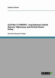 Gulf War II - Iraq Between United Nations' Diplomacy and United States' Policy