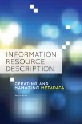Information Resource Description : Creating and Managing Metadata