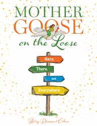 Mother Goose on the Loose : Here, There, and Everywhere