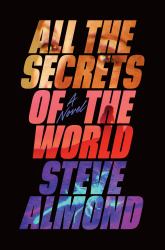 All the Secrets of the World : A Novel