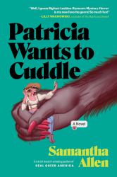 Patricia Wants to Cuddle : A Novel