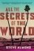 All the Secrets of the World : A Novel