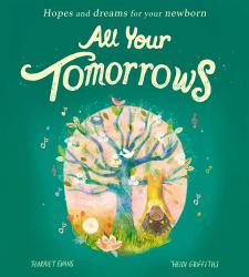 All Your Tomorrows : Hopes and Dreams for Your Newborn