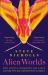 Alien Worlds : How Insects Conquered the Earth and Why Their Fate Will Determine Our Future