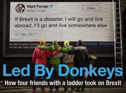 Led by Donkeys : How Four Friends with a Ladder Took on Brexit