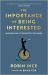 The Importance of Being Interested : Adventures in Scientific Curiosity
