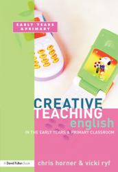 Creative Teaching: English in the Early Years and Primary Classroom