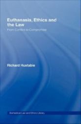 Euthanasia, Ethics and the Law