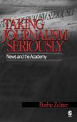Taking Journalism Seriously : News and the Academy