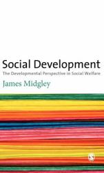Social Development : The Developmental Perspective in Social Welfare