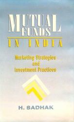 Mutual Funds in India : Marketing Strategies and Investment Practices
