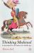 Thinking Medieval : An Introduction to the Study of the Middle Ages
