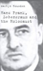 Hans Frank, Lebensraum and the Final Solution