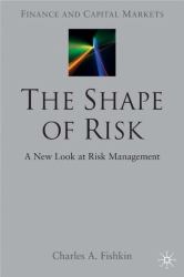 The Shape of Risk : A New Look at Risk Management