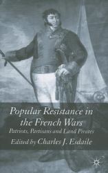 Popular Resistance in the French Wars : Patriots, Partisans and Land Pirates