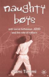 Naughty Boys : Anti-Social Behaviour, ADHD and the Role of Culture
