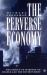 The Perverse Economy : The Impact of Markets on People and the Environment