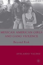 Mexican American Girls and Gang Violence : Beyond Risk